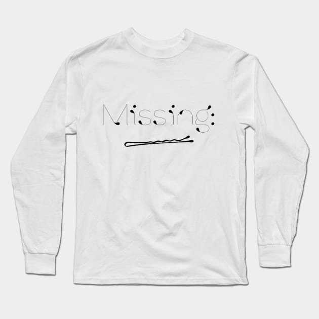 Missing Bobby Pins Long Sleeve T-Shirt by Wear a Smile